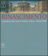Rinascimento. Capolavori dei musei italiani. Ediz. illustrata  - Libro Skira 2005, Arte antica. Cataloghi | Libraccio.it