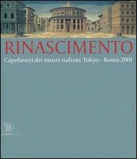 Rinascimento. Capolavori dei musei italiani  - Libro Skira 2005, Arte antica. Cataloghi | Libraccio.it