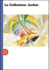 Collezione Jucker. Ediz. illustrata - Silvia Bignami - Libro Skira 2002, Musei collezioni e luoghi artistici | Libraccio.it