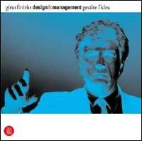 Design e management. Gestire l'idea. Ediz. illustrata - Gino Finizio - Libro Skira 2002, Design e arti applicate | Libraccio.it