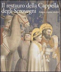 Il restauro della cappella degli Scrovegni. Indagini, progetto, risultati. Ediz. italiana e inglese. Con CD-ROM  - Libro Skira 2004, Grandi libri | Libraccio.it