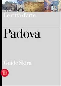 Padova - Giuliana Tomasella - Libro Skira 2004, Guide artistiche Skira | Libraccio.it
