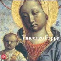 Vincenzo Foppa. Un protagonista del Rinascimento - Giovanni Agosti, Mauro Natale, Giovanni Romano - Libro Skira 2002, Arte antica. Cataloghi | Libraccio.it