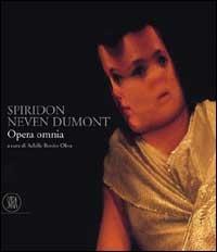 Spiridon Neven Dumont. Opera omnia - Achille Bonito Oliva - Libro Skira 2002, Arte moderna. Cataloghi | Libraccio.it