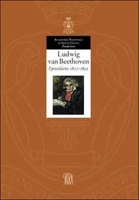 Ludwig van Beethoven. Epistolario 1817-1822. Vol. 4  - Libro Skira 2003, Accademia naz. Santa Cecilia. L'arte arm. | Libraccio.it
