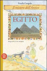 Il mistero dell'antico Egitto - Fiorella Congedo, Caterina Arciprete - Libro Skira 2002, Guide Skira ragazzi | Libraccio.it