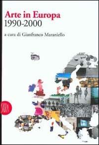 Arte in Europa 1990-2000  - Libro Skira 2003, Skira paperbacks | Libraccio.it