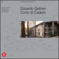 Edoardo Gellner. Corte di Cadore. Ediz. illustrata  - Libro Skira 2003, Biblioteca di architettura | Libraccio.it