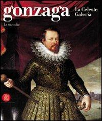 Gonzaga. La Celeste Galeria  - Libro Skira 2002, Arte antica. Cataloghi | Libraccio.it