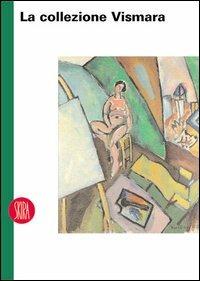 La collezione Vismara  - Libro Skira 2003, Guide artistiche Skira | Libraccio.it