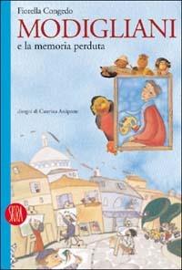 Modigliani e la memoria perduta - Fiorella Congedo - Libro Skira 2003, Guide Skira ragazzi | Libraccio.it
