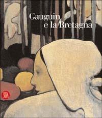 Gauguin e la Bretagna  - Libro Skira 2003, Arte moderna. Cataloghi | Libraccio.it