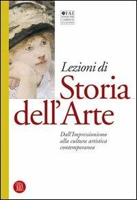 Lezioni di storia dell'arte. Ediz. illustrata. Vol. 4: Dall'Impressionismo alla cultura artistica contemporanea  - Libro Skira 2005, Storia dell'arte | Libraccio.it