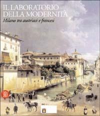 Il laboratorio della modernità. Milano tra austriaci e francesi. Ediz. illustrata  - Libro Skira 2003, Arte antica. Cataloghi | Libraccio.it