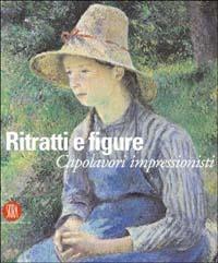 Ritratti e figure. Capolavori impressionisti  - Libro Skira 2003, Arte moderna. Cataloghi | Libraccio.it