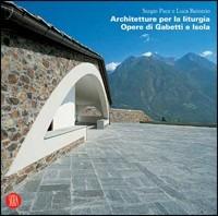 Architetture per la liturgia. Opere di Gabetti e Isola - Luca Reinerio, Sergio Pace - Libro Skira 2005, Architettura. Monografie | Libraccio.it