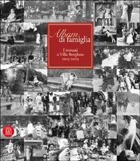 Album di famiglia. I romani a Villa Borghese 1903-2003  - Libro Skira 2003, Fotografia | Libraccio.it