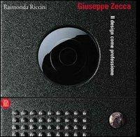 Giuseppe Zecca. Il design come professione - Raimonda Riccini - Libro Skira 2003, Design e arti applicate | Libraccio.it