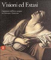 Visioni ed Estasi. Capolavori dell'arte europea tra Seicento e Settecento. Catalogo della mostra (Roma, ottobre 2003-gennaio 2004)