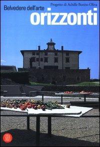 Belvedere dell'arte. Orizzonti. Catalogo della mostra (Forte Belvedere, 7 luglio-26 ottobre 2003)  - Libro Skira 2003, Arte moderna. Cataloghi | Libraccio.it