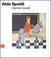 Aldo Spoldi. Operette morali