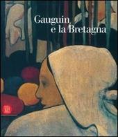 Gauguin e la Bretagna. Ediz. illustrata