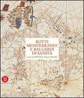 Rotte mediterranee e baluardi di sanità. Venezia e i lazzaretti mediterranei. Ediz. illustrata