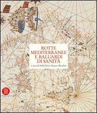 Rotte mediterranee e baluardi di sanità. Venezia e i lazzaretti mediterranei. Ediz. illustrata  - Libro Skira 2004, Arte antica. Cataloghi | Libraccio.it