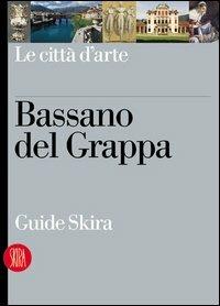 Bassano del Grappa. Ediz. illustrata - Mario Guderzo - Libro Skira 2005, Guide artistiche Skira | Libraccio.it