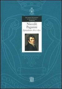 Niccolò Paganini. Epistolario. Ediz. illustrata. Vol. 1: 1810-1830.  - Libro Skira 2007, Musica e spettacolo | Libraccio.it