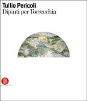 Tullio Pericoli. Dipinti per Torrecchia