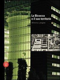 La Bicocca e il suo territorio. Memoria e progetto. Ediz. italiana e inglese  - Libro Skira 2005, Architettura | Libraccio.it