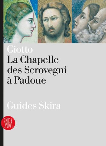 Giotto. La Chapelle des Scrovegni a Padoua. Ediz. illustrata  - Libro Skira 2021, Guide artistiche Skira | Libraccio.it