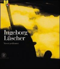 Ingeborg Lüscher. Viveri polifonici. Ediz. italiana e inglese  - Libro Skira 2004, Arte moderna. Cataloghi | Libraccio.it