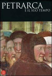 Petrarca e il suo tempo. Ediz. illustrata  - Libro Skira 2007, Arte antica. Cataloghi | Libraccio.it