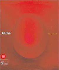 Fulvia Levibianchi. Ab Ovo. Ediz. italiana e inglese  - Libro Skira 2004, Arte moderna. Cataloghi | Libraccio.it