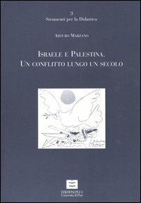 Israele e Palestina. Un conflitto lungo un secolo - Arturo Marzano - Libro Plus 2004, Strumenti per la didattica | Libraccio.it