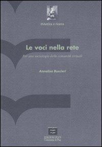Le voci nella rete. Per una sociologia delle comunità virtuali - Annalisa Buccieri - Libro Plus 2004, Didattica e ricerca | Libraccio.it