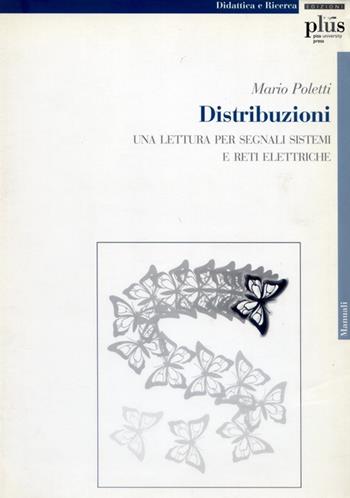 Distribuzioni. Una lettura per segnali, sistemi e reti elettriche - Mario Poletti - Libro Plus 2005, Manuali | Libraccio.it