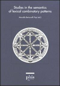 Studies in the semantics of lexical combinatory patterns  - Libro Plus 2005, Atti di convegno | Libraccio.it