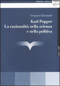 Karl Popper. La razionalità nella scienza e nella politica - Graziano Giovannini - Libro Plus 2004, Saggi e studi | Libraccio.it