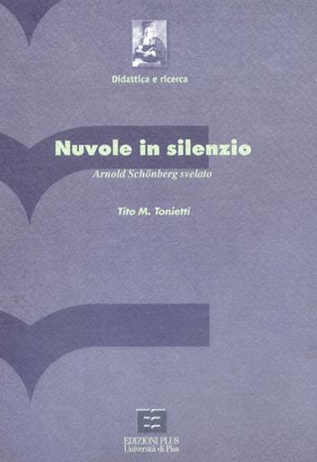 Nuvole in silenzio. Arnold Schönberg svelato. Con CD-ROM - Tito M. Tonietti - Libro Plus 2004, Saggi e studi | Libraccio.it