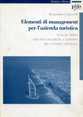Elementi di management per l'azienda turistica. Vol. 1: Principi e dinamiche a supporto del governo aziendale. - Alessandro Capocchi - Libro Plus 2005, Manuali | Libraccio.it