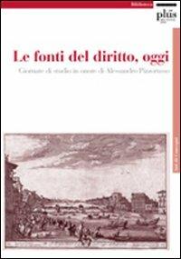 Le fonti del diritto, oggi. Giornate di studio in onore di Alessandro Pizzorusso  - Libro Plus 2006, Atti di convegno | Libraccio.it