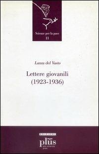 Lettere giovanili (1923-1936) - Giuseppe G. Lanza Del Vasto - Libro Plus 2006, Scienze per la Pace | Libraccio.it