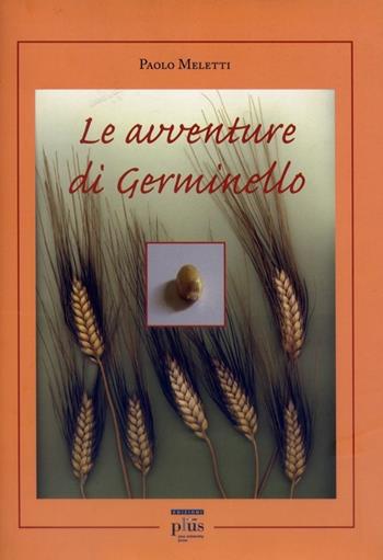 Le avventure di Germinello - Paolo Meletti - Libro Plus 2006, Miscellanea | Libraccio.it