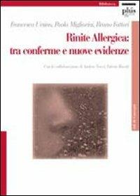 Rinite allergica: tra conferme e nuove evidenze - Francesco Ursino, Paola Migliorini, Bruno Fattori - Libro Plus 2006, Atti di convegno | Libraccio.it