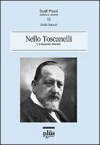 Nello Toscanelli. Un deputato liberale - Danilo Barsanti - Libro Plus 2007, Studi pisani | Libraccio.it