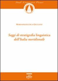 Saggi di stratigrafia linguistica dell'Italia meridionale - Mariafrancesca Giuliani - Libro Plus 2007, Studi linguistici pisani | Libraccio.it
