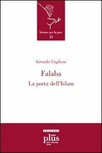 Falaba. La porta dell'Islam - Gerardo Caglioni - Libro Plus 2007, Scienze per la Pace | Libraccio.it